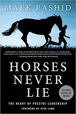 Horses Never Lie The Heart of Passive Leadership – Mark Rashid