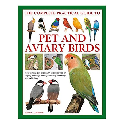 The Complete Practical Guide to Pet and Aviary Birds